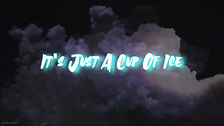 It's Just a Cup of Ice Featuring Sinn Sage, Charlotte Sartre