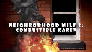 Neighborhood MILF 2- Combustible Karen
