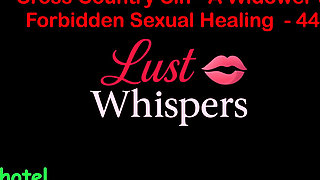 Cross Country Sin a Widower’s Taboo Sexual Healing Part 44 - English Audio Sex Story