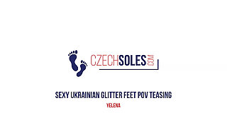 Sexy Ukrainian Glitter Feet POV Teasing