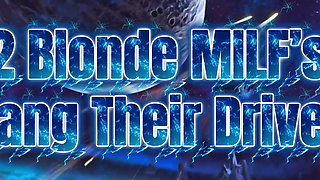 Driver Fucks 2 Hot Blonde MILFs